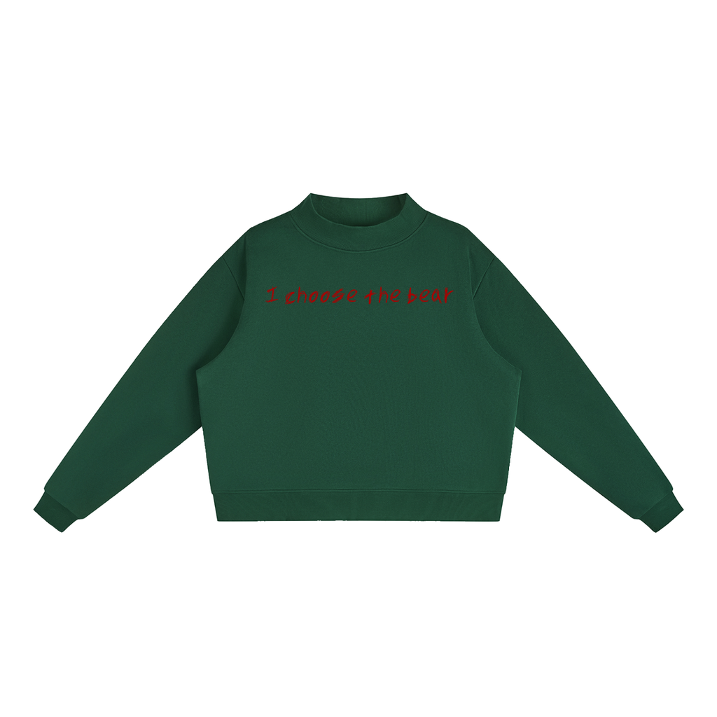 I choose the bear Sweatshirt