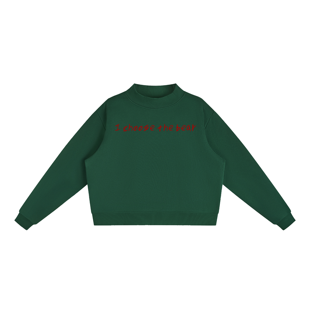 I choose the bear Sweatshirt